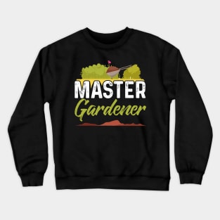 Master Gardener Funny Garden Gardening Plant Crewneck Sweatshirt